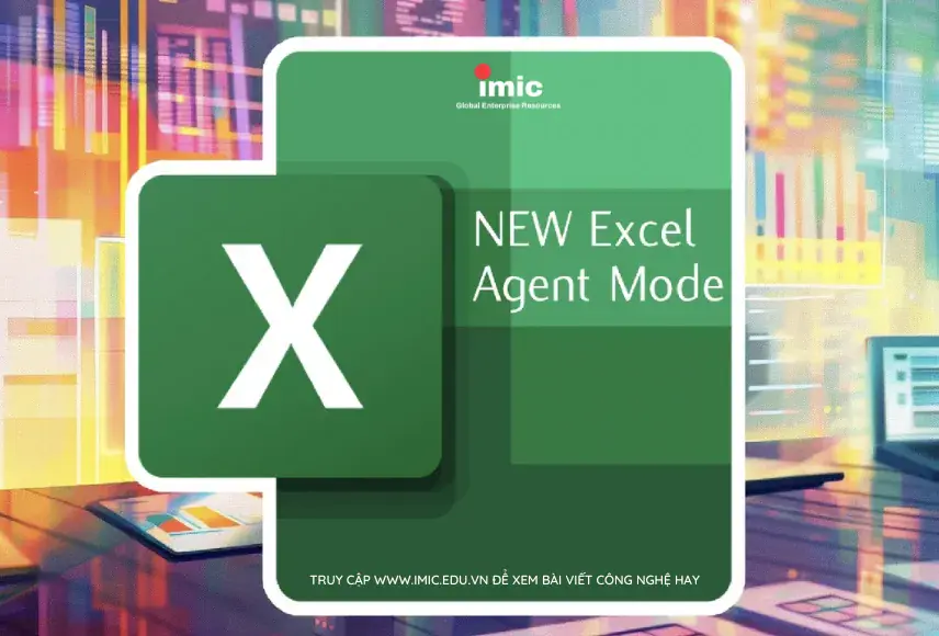 Copilot chỉ là khởi đầu. Agent Mode mới là “bộ não” thực sự của Excel